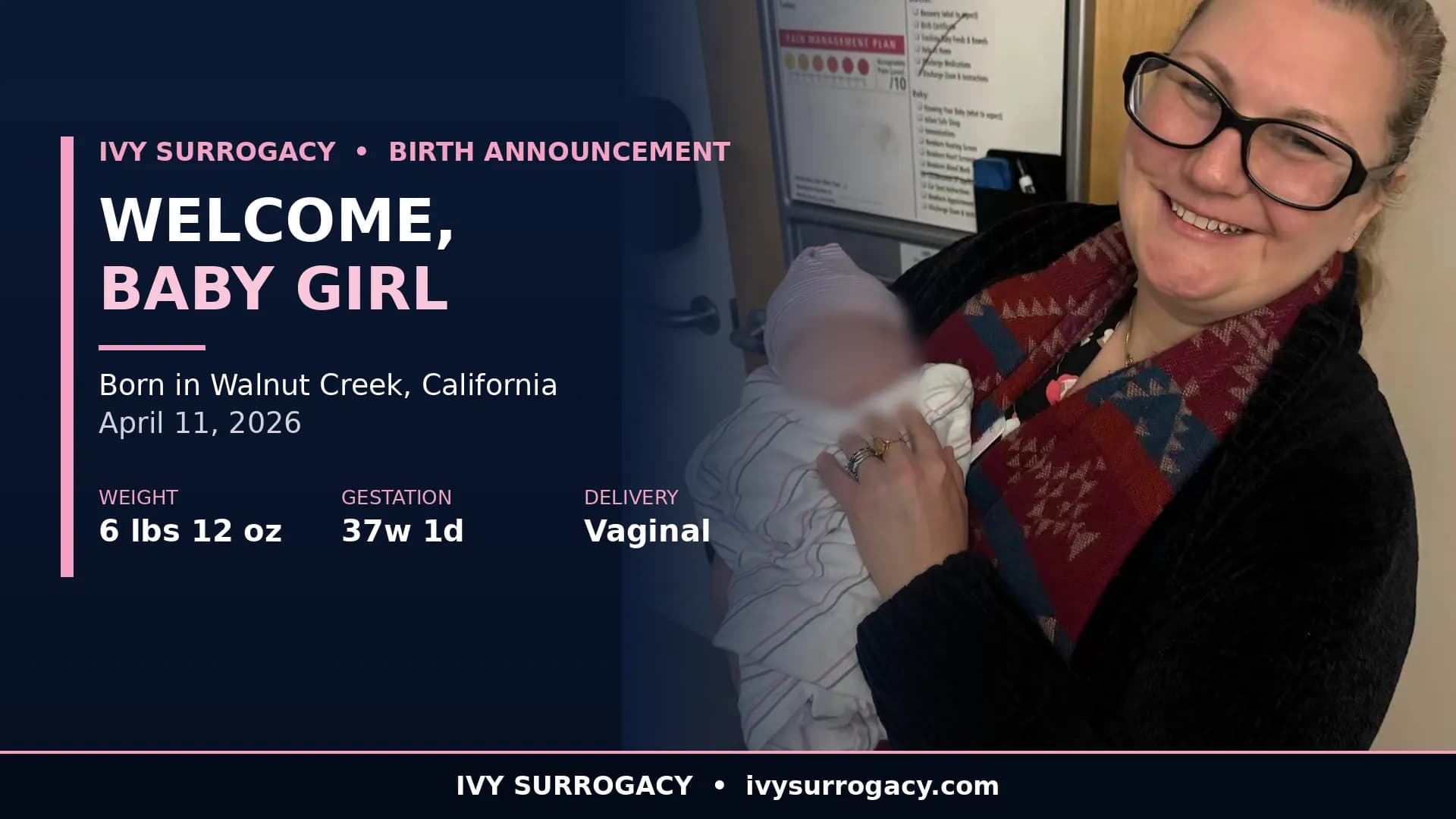 Ivy Surrogacy birth announcement featuring a smiling gestational carrier holding a newborn baby girl at the hospital in Walnut Creek, California. Text reads: Welcome, Baby Girl — Born in Walnut Creek, California, April 11, 2026, 6 lbs 12 oz, 37 weeks 1 day, vaginal delivery.